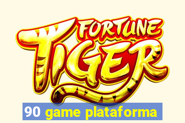 90 game plataforma